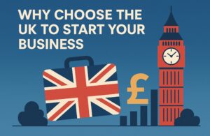 Why Choose the UK to Start Your Business